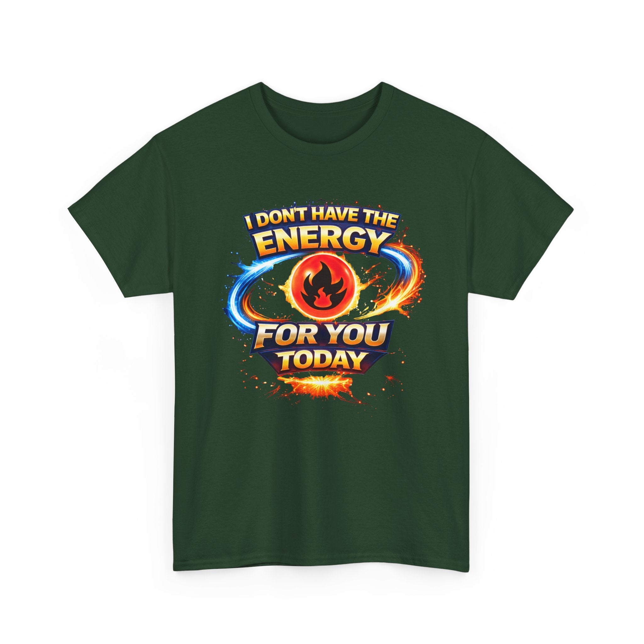 I Don't Have The Energy For You Today T-Shirt | Fiery Graphic Tee