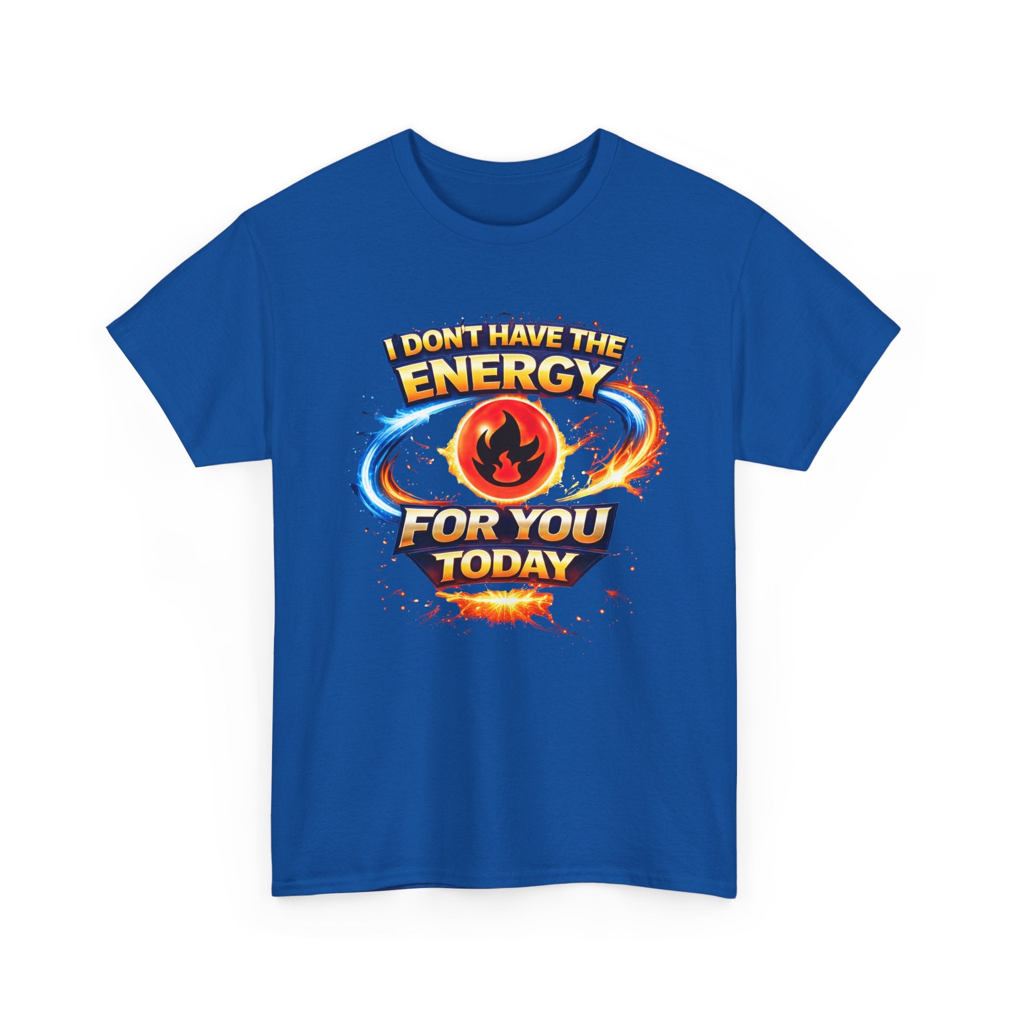 I Don't Have The Energy For You Today T-Shirt | Fiery Graphic Tee
