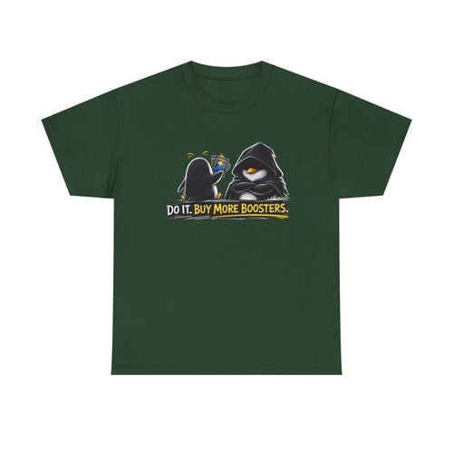 Green t-shirt with penguin graphic and text 'Do it. Buy more boosters.' on a white background